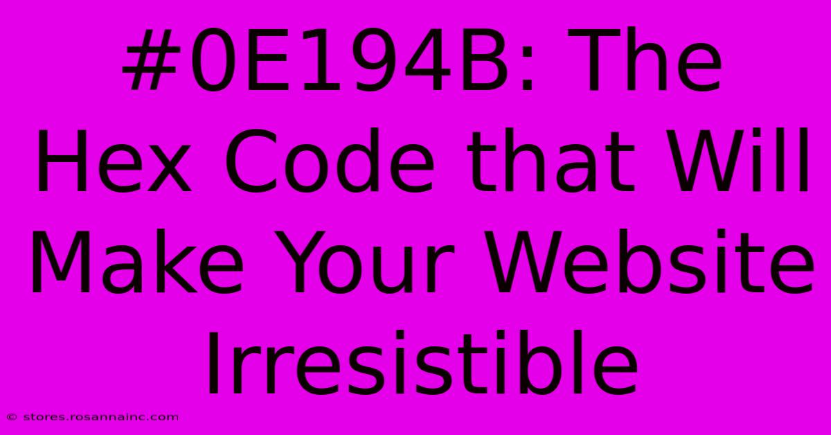 #0E194B: The Hex Code That Will Make Your Website Irresistible