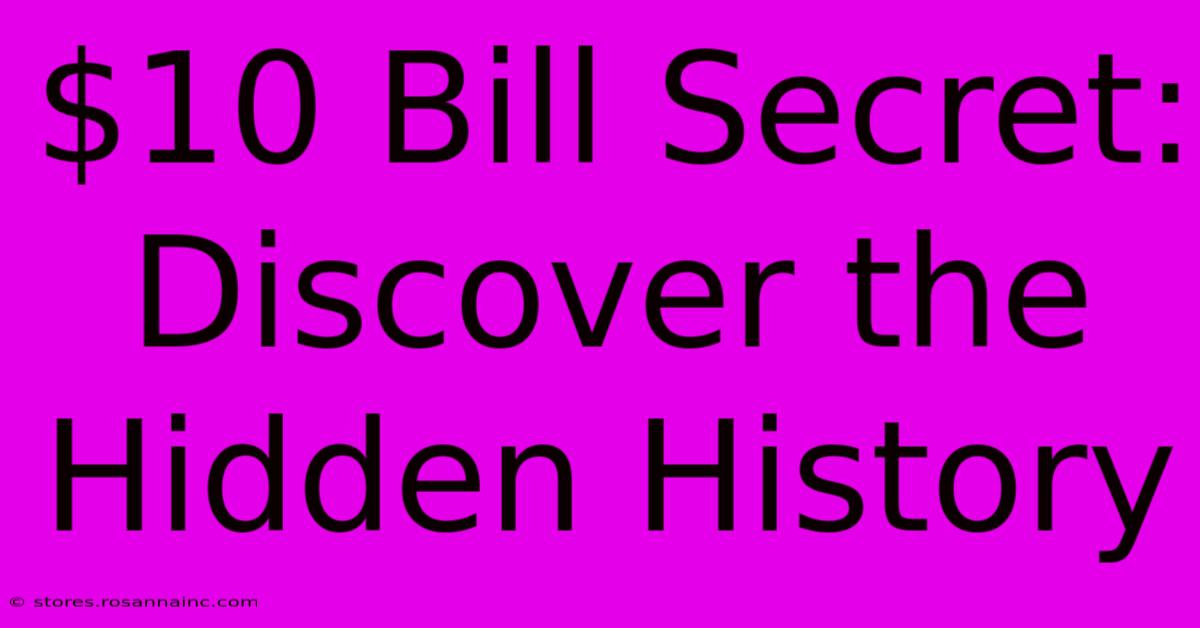 $10 Bill Secret: Discover The Hidden History