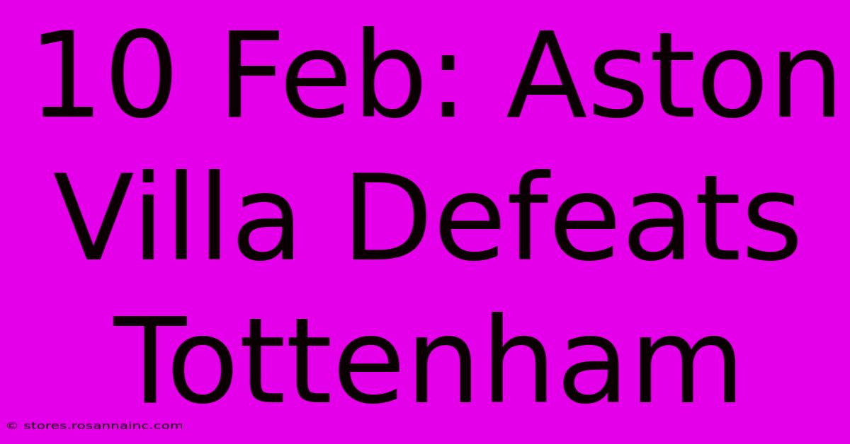 10 Feb: Aston Villa Defeats Tottenham