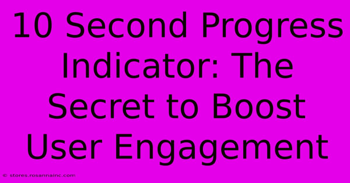 10 Second Progress Indicator: The Secret To Boost User Engagement