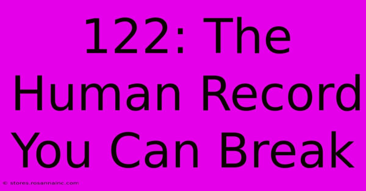 122: The Human Record You Can Break