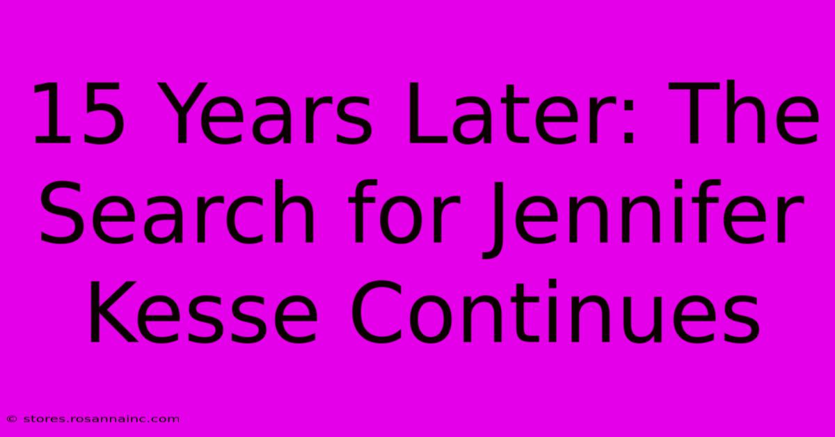 15 Years Later: The Search For Jennifer Kesse Continues