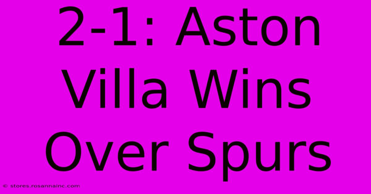 2-1: Aston Villa Wins Over Spurs