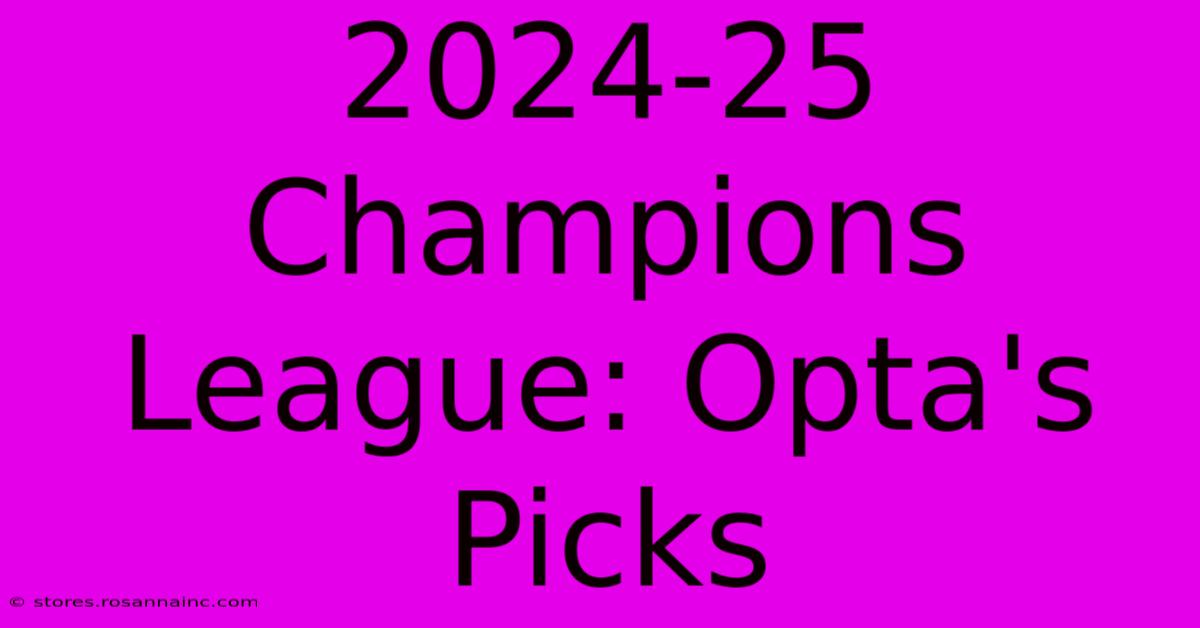 2024-25 Champions League: Opta's Picks