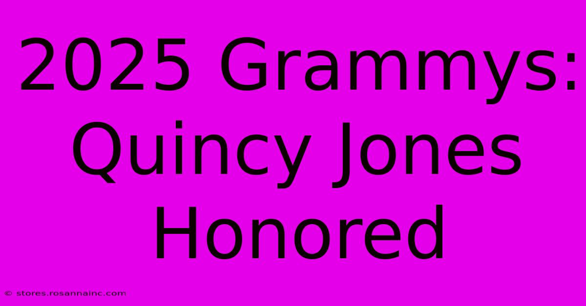 2025 Grammys: Quincy Jones Honored