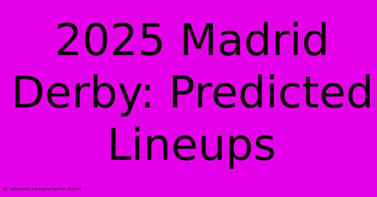 2025 Madrid Derby: Predicted Lineups