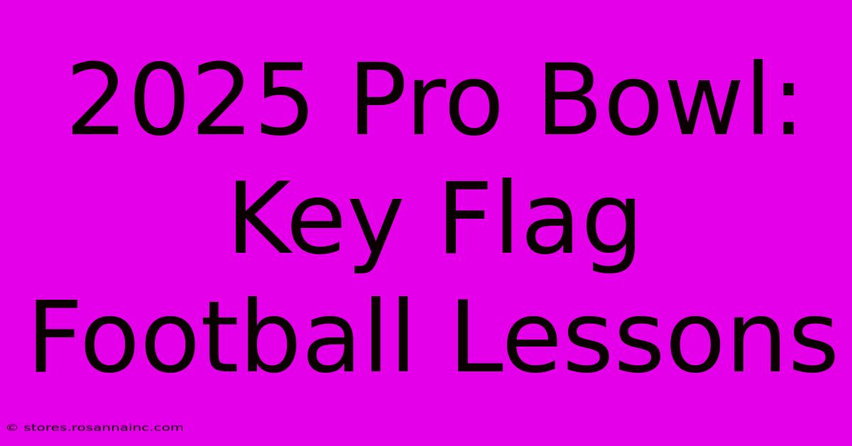 2025 Pro Bowl: Key Flag Football Lessons