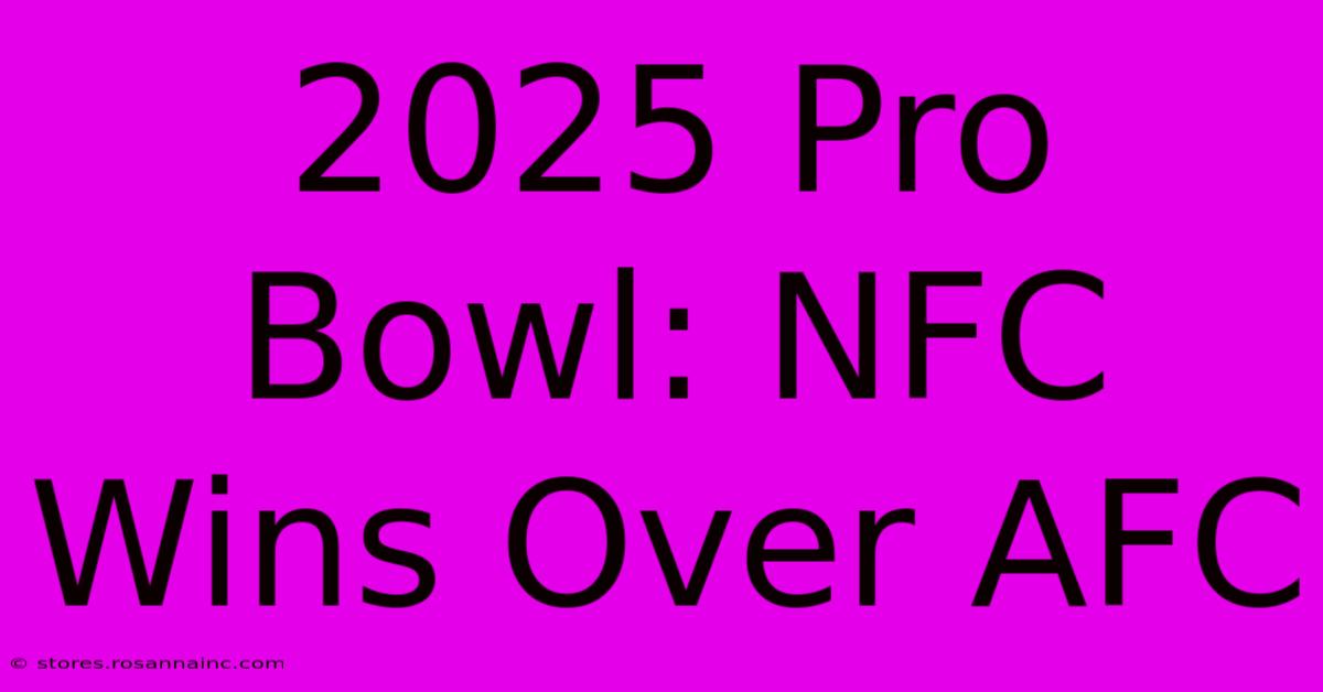 2025 Pro Bowl: NFC Wins Over AFC