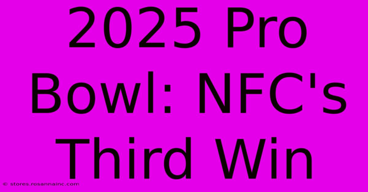 2025 Pro Bowl: NFC's Third Win