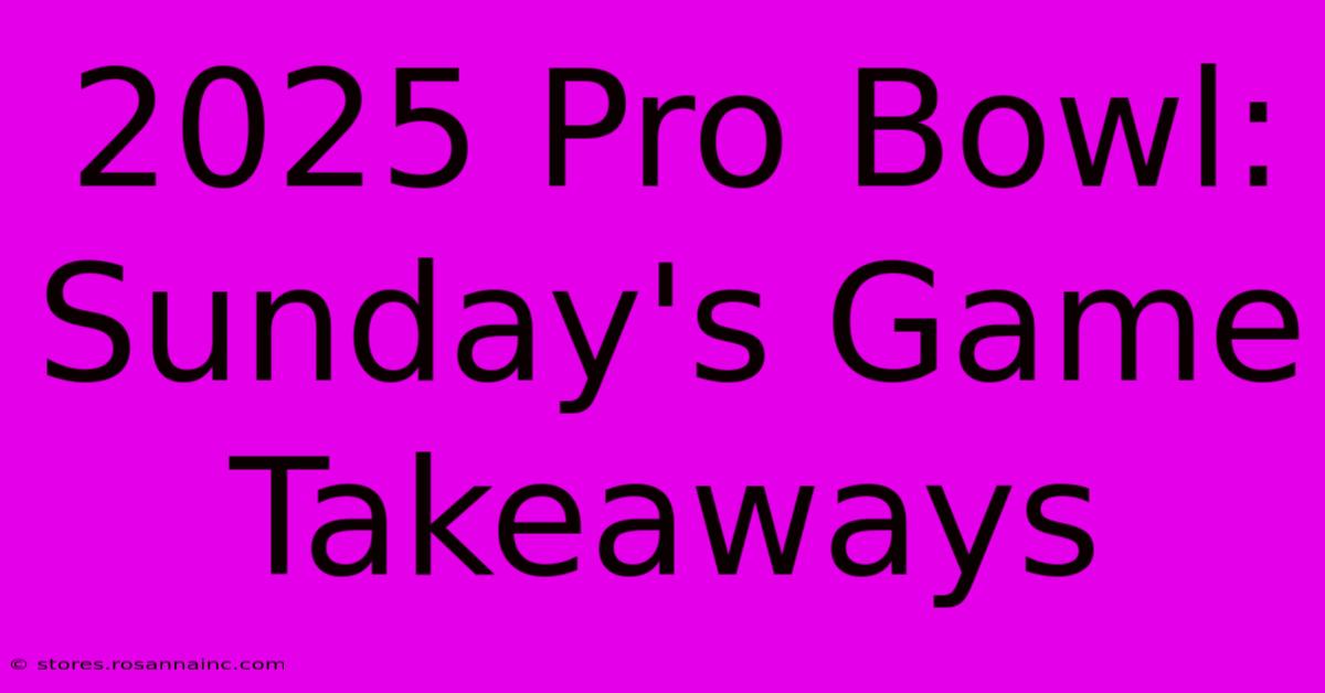 2025 Pro Bowl: Sunday's Game Takeaways