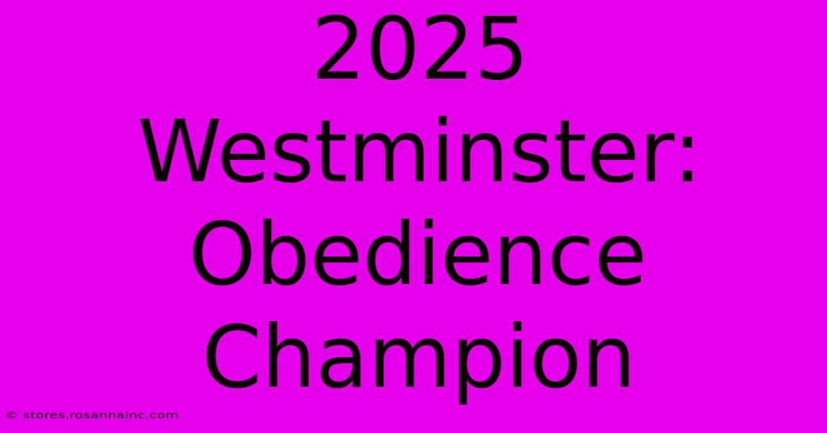 2025 Westminster: Obedience Champion