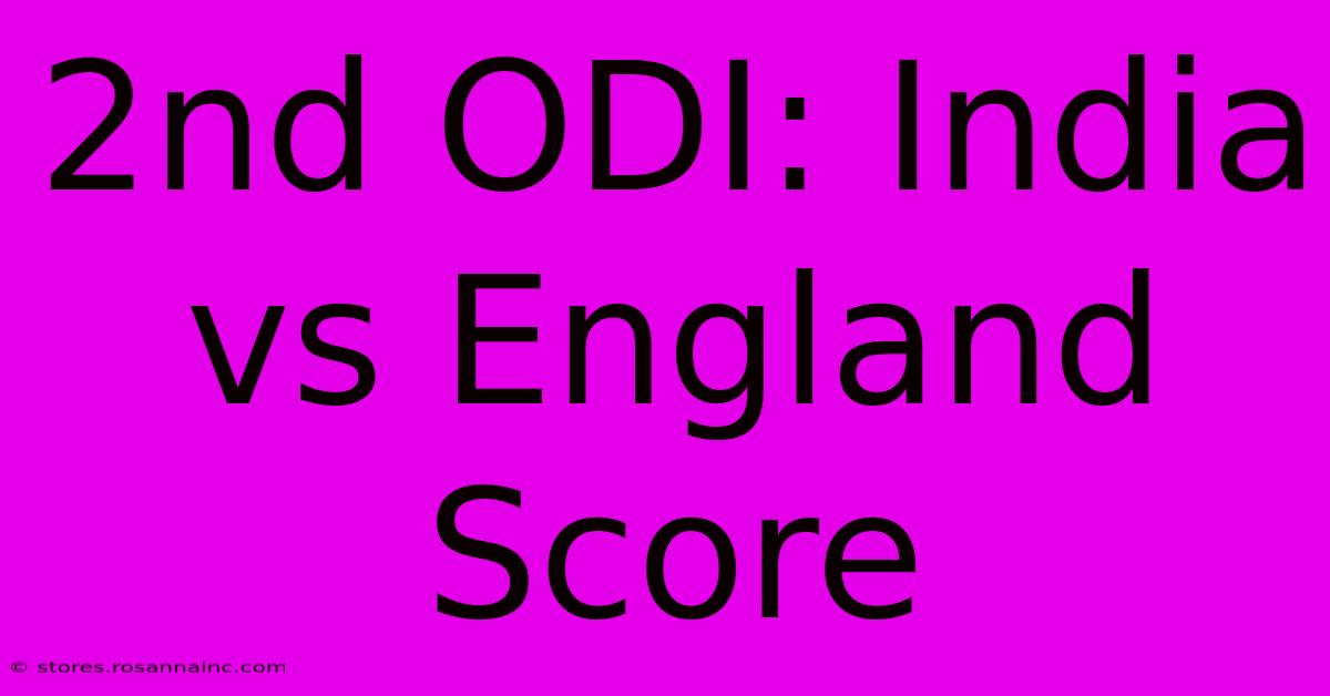 2nd ODI: India Vs England Score