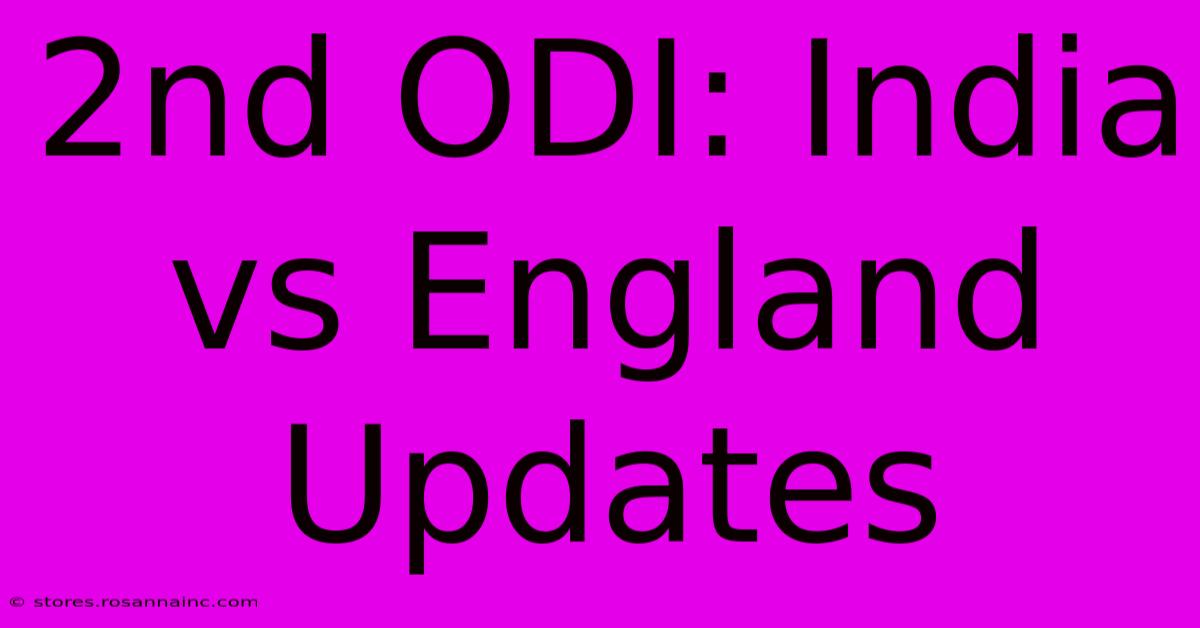 2nd ODI: India Vs England Updates