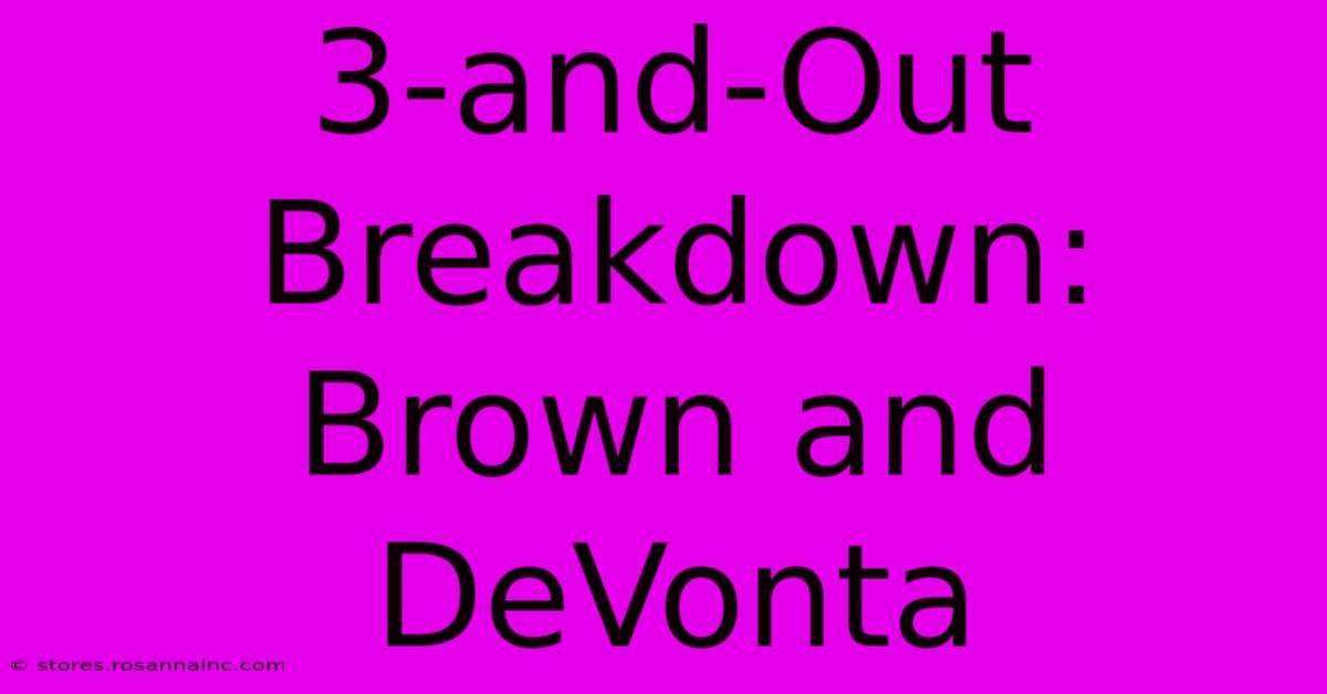 3-and-Out Breakdown: Brown And DeVonta