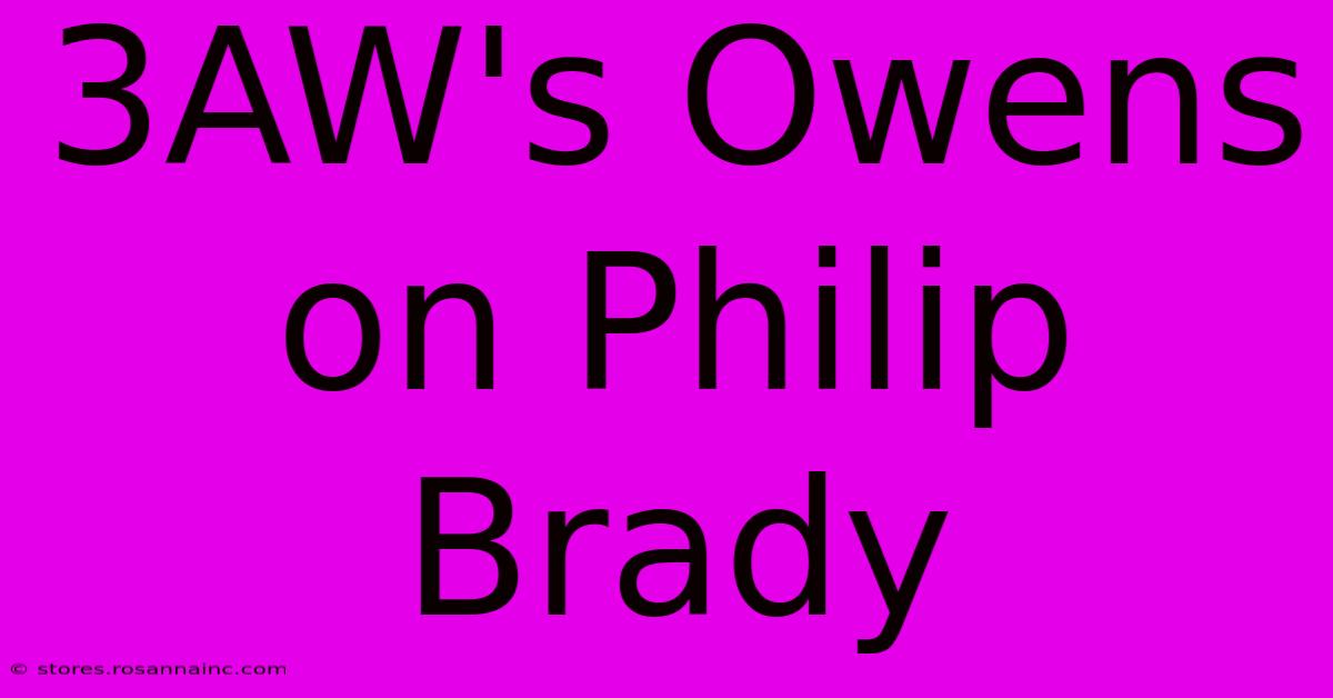 3AW's Owens On Philip Brady