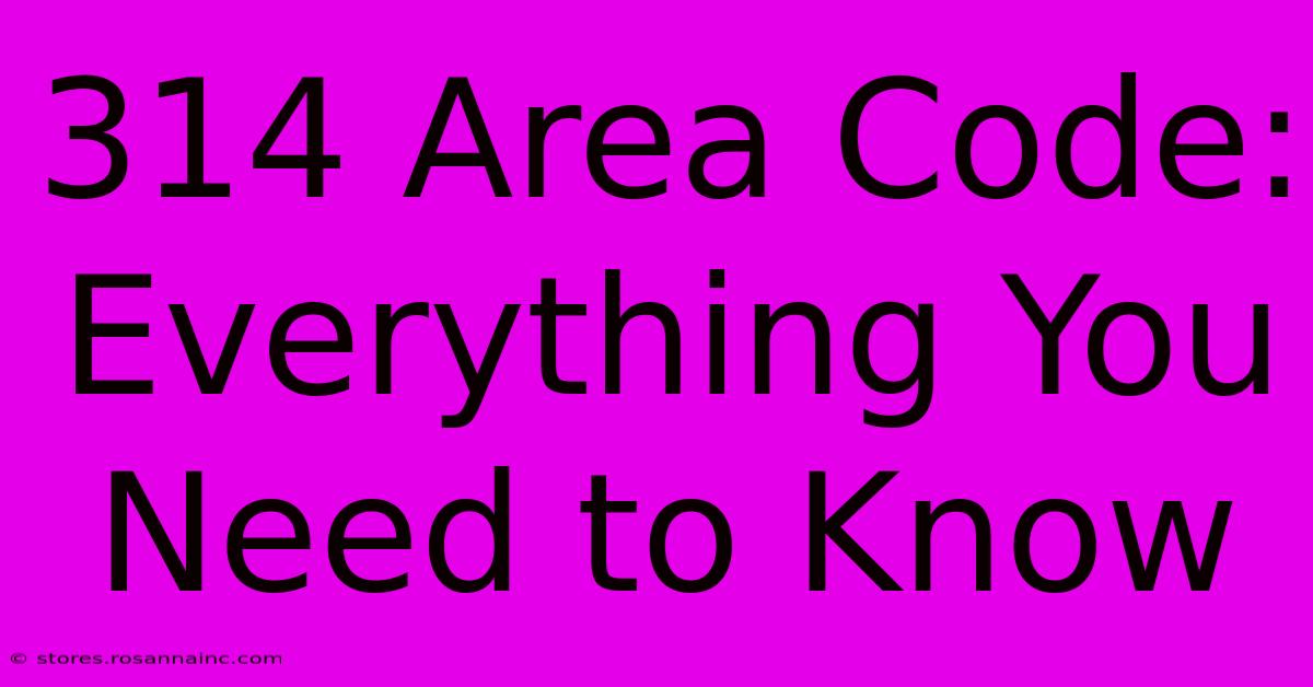 314 Area Code: Everything You Need To Know