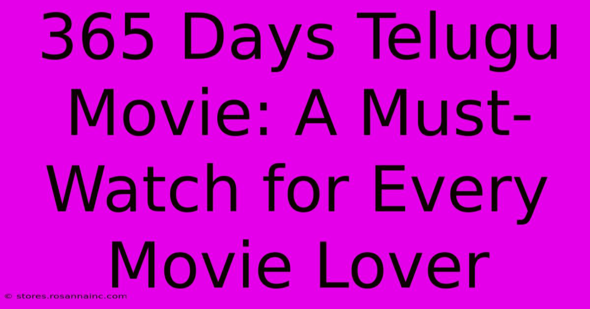 365 Days Telugu Movie: A Must-Watch For Every Movie Lover