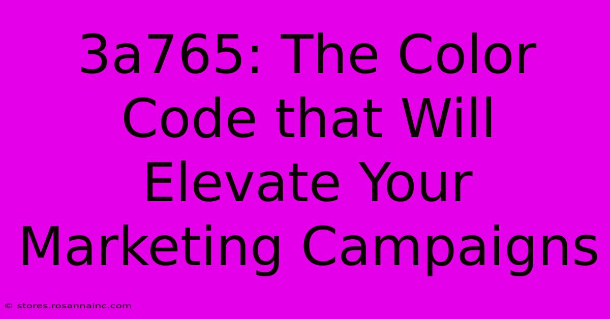 3a765: The Color Code That Will Elevate Your Marketing Campaigns