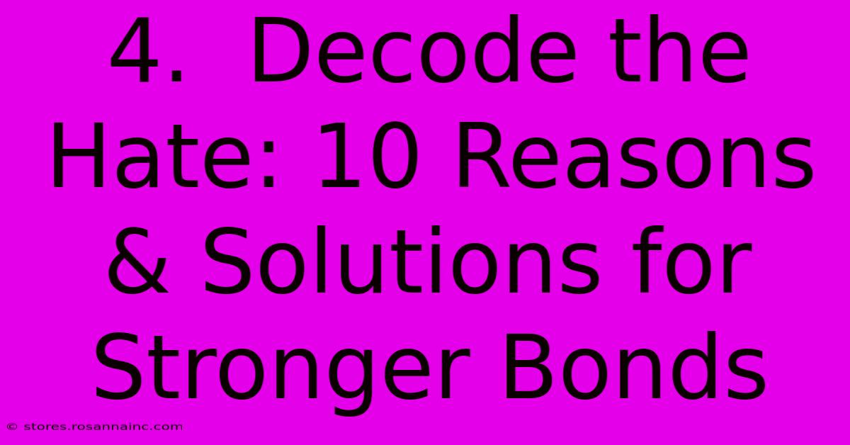 4.  Decode The Hate: 10 Reasons & Solutions For Stronger Bonds