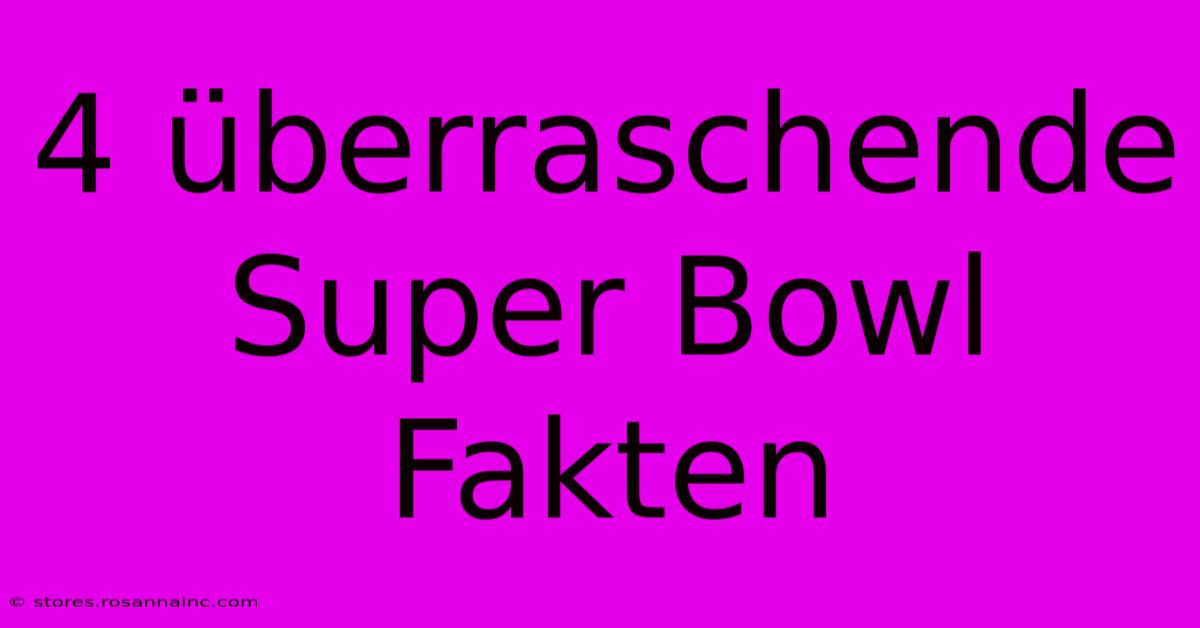 4 Überraschende Super Bowl Fakten