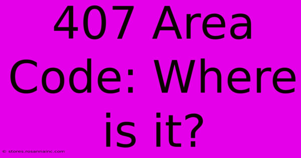 407 Area Code: Where Is It?