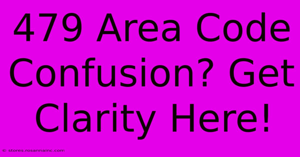 479 Area Code Confusion? Get Clarity Here!