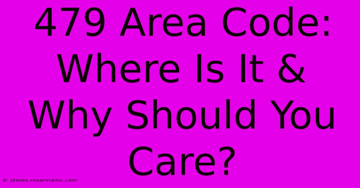 479 Area Code: Where Is It & Why Should You Care?