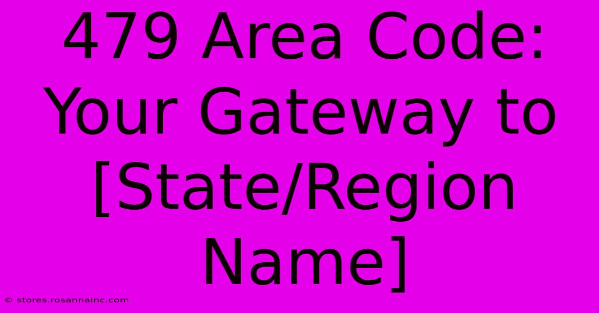 479 Area Code: Your Gateway To [State/Region Name]