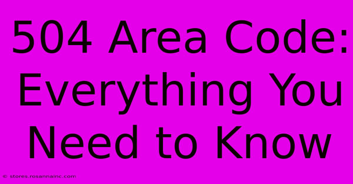 504 Area Code: Everything You Need To Know