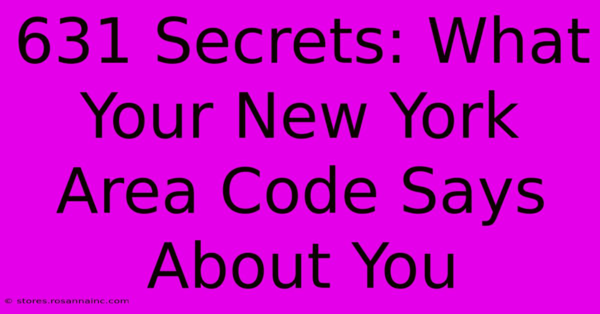 631 Secrets: What Your New York Area Code Says About You