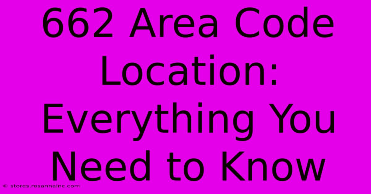 662 Area Code Location: Everything You Need To Know