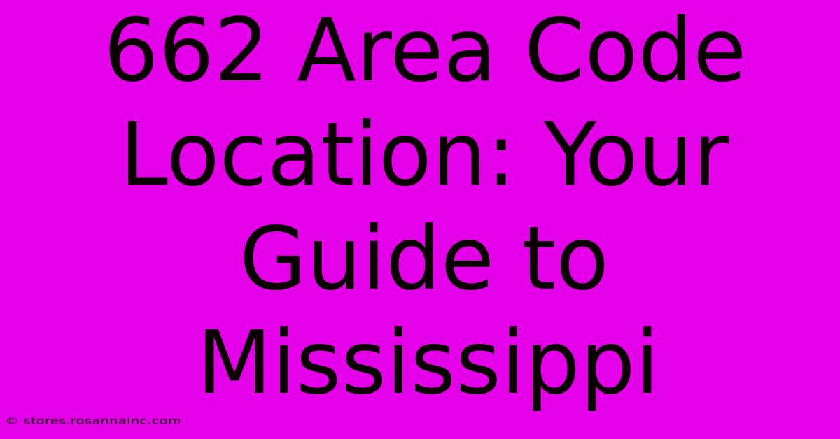 662 Area Code Location: Your Guide To Mississippi