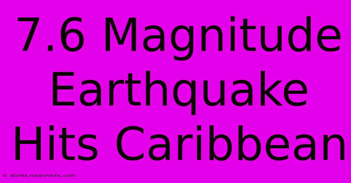 7.6 Magnitude Earthquake Hits Caribbean