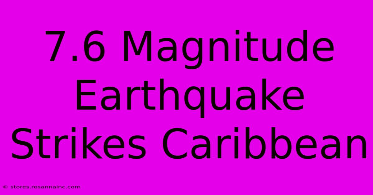 7.6 Magnitude Earthquake Strikes Caribbean