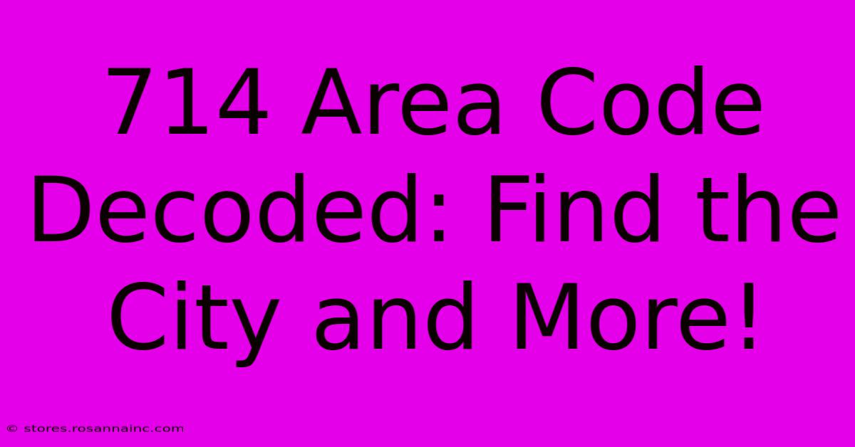 714 Area Code Decoded: Find The City And More!