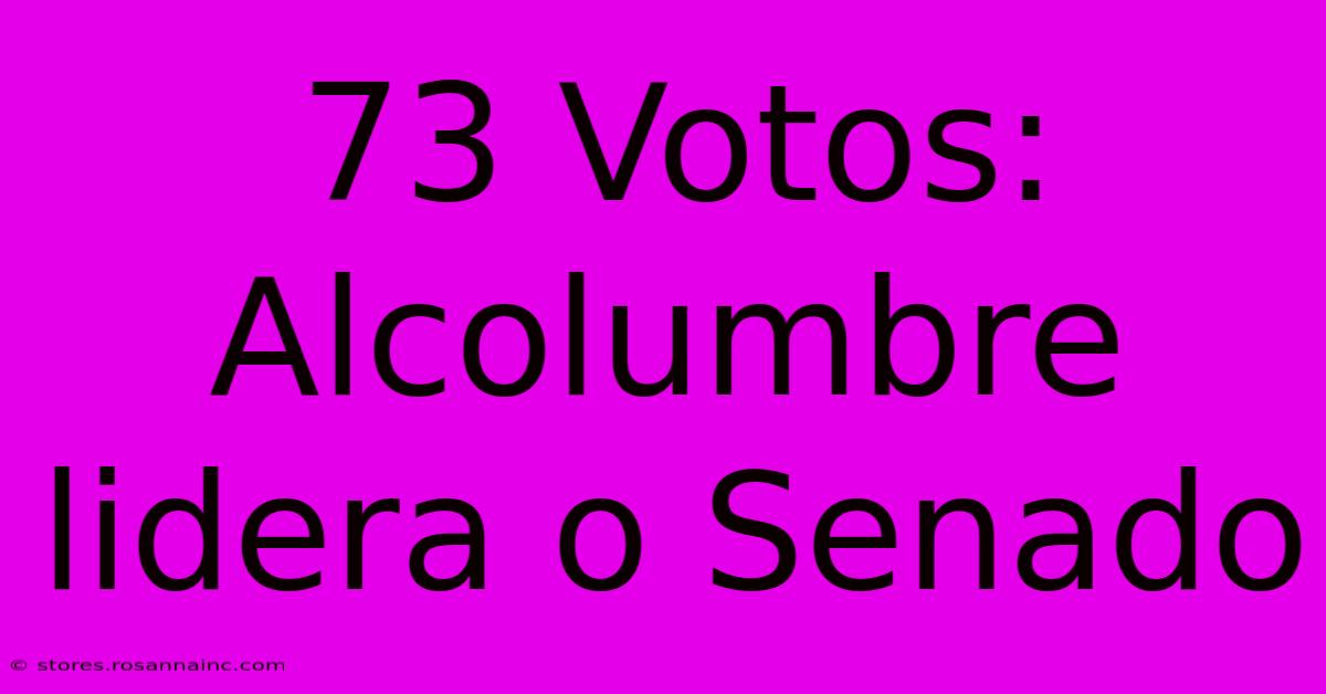 73 Votos: Alcolumbre Lidera O Senado