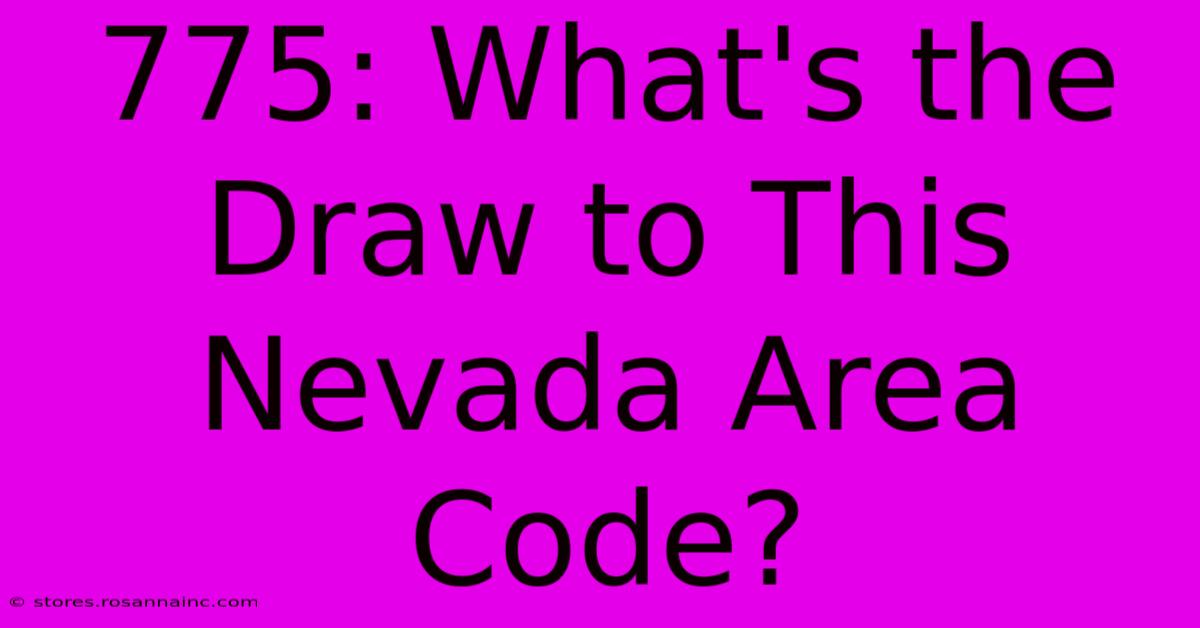 775: What's The Draw To This Nevada Area Code?