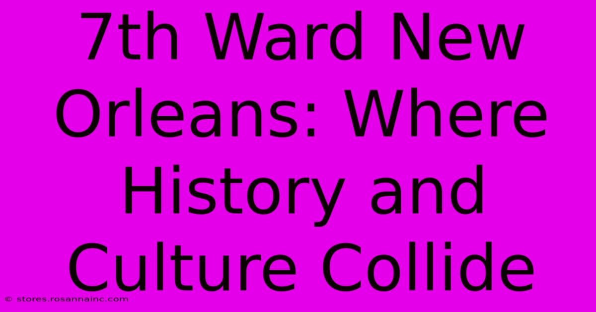 7th Ward New Orleans: Where History And Culture Collide