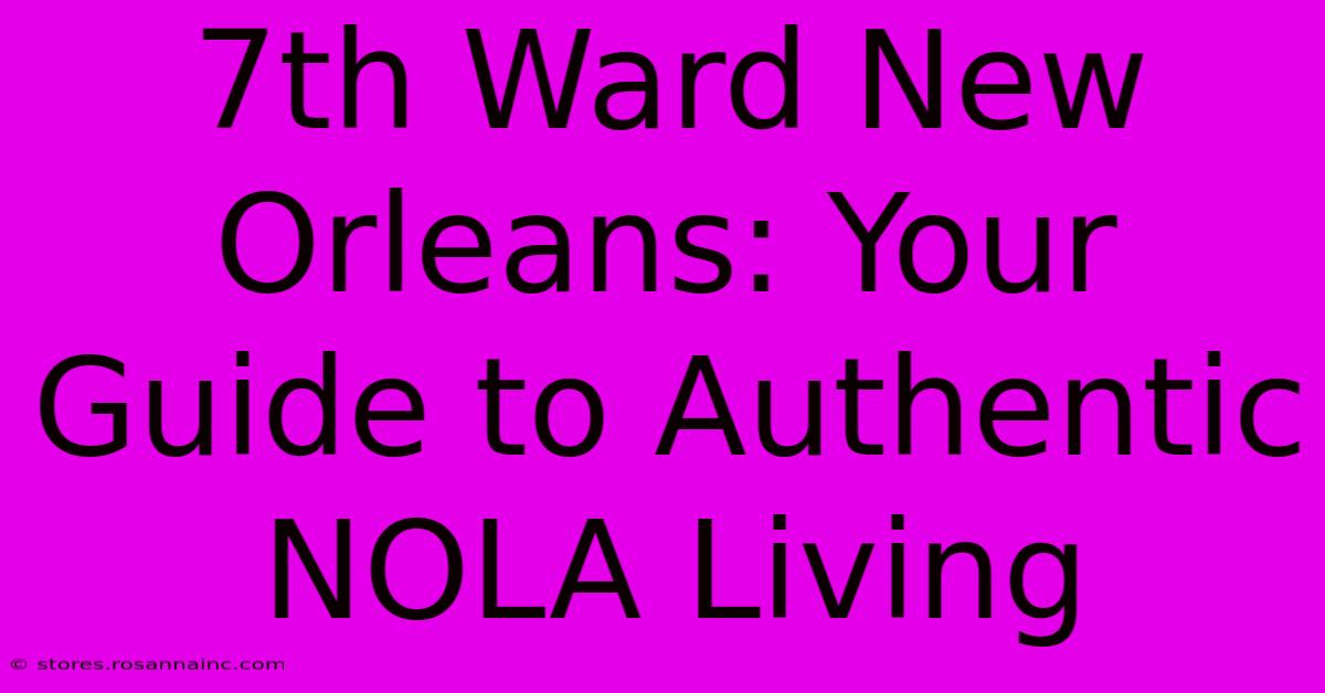 7th Ward New Orleans: Your Guide To Authentic NOLA Living