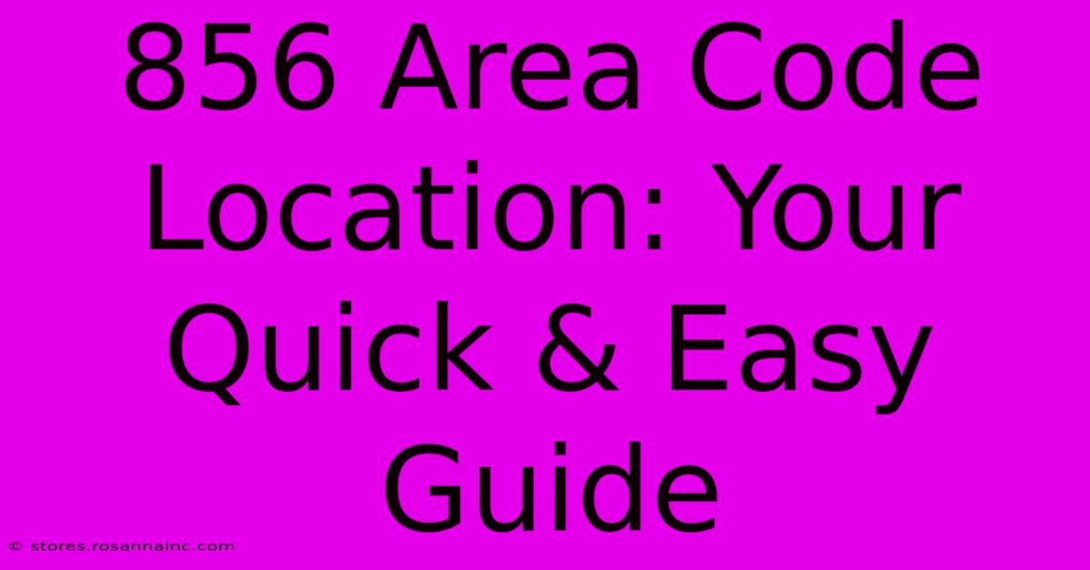 856 Area Code Location: Your Quick & Easy Guide