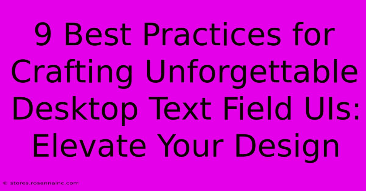 9 Best Practices For Crafting Unforgettable Desktop Text Field UIs: Elevate Your Design