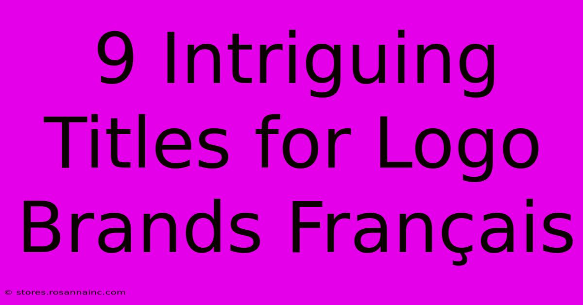 9 Intriguing Titles For Logo Brands Français