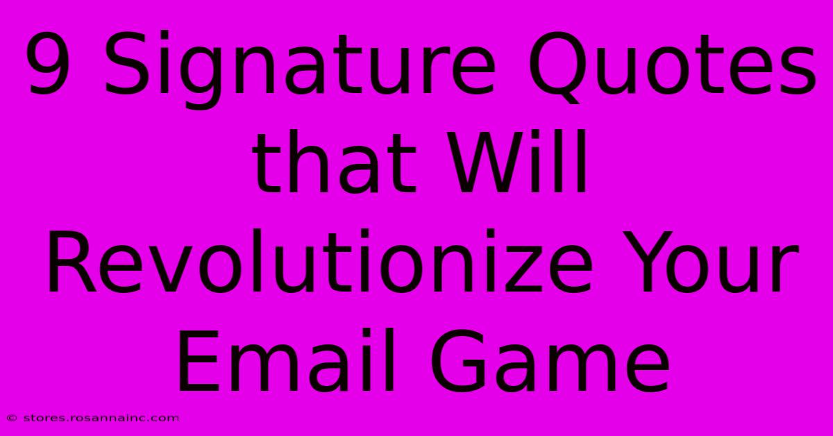 9 Signature Quotes That Will Revolutionize Your Email Game