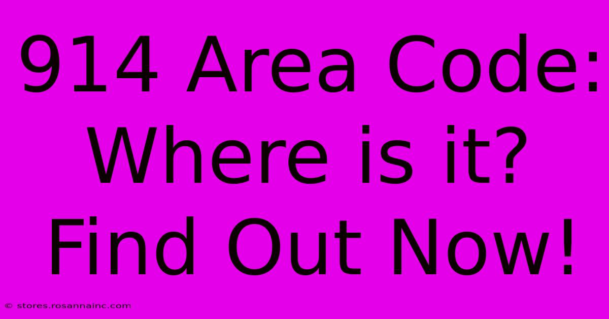 914 Area Code: Where Is It? Find Out Now!