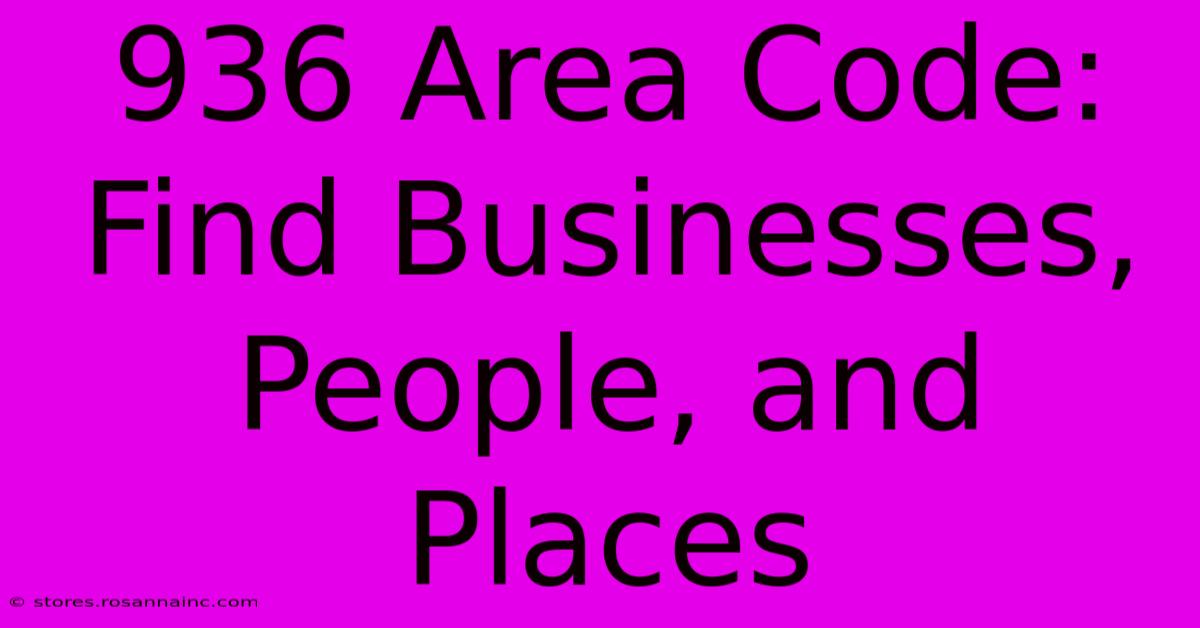 936 Area Code: Find Businesses, People, And Places