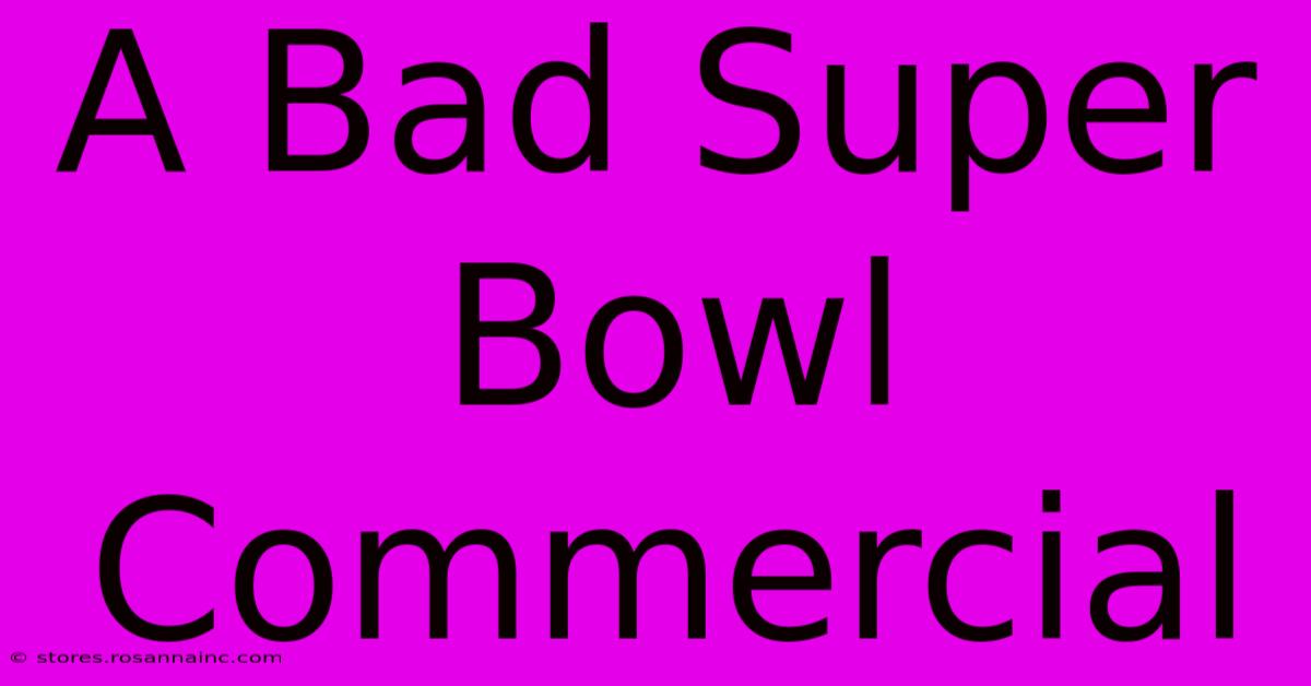 A Bad Super Bowl Commercial