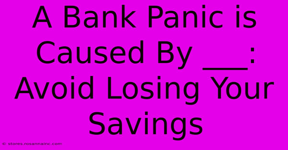 A Bank Panic Is Caused By ___:  Avoid Losing Your Savings