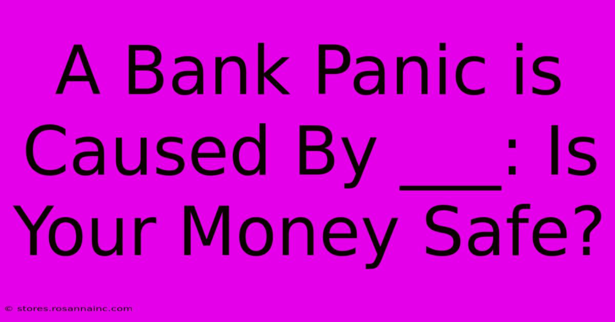 A Bank Panic Is Caused By ___: Is Your Money Safe?