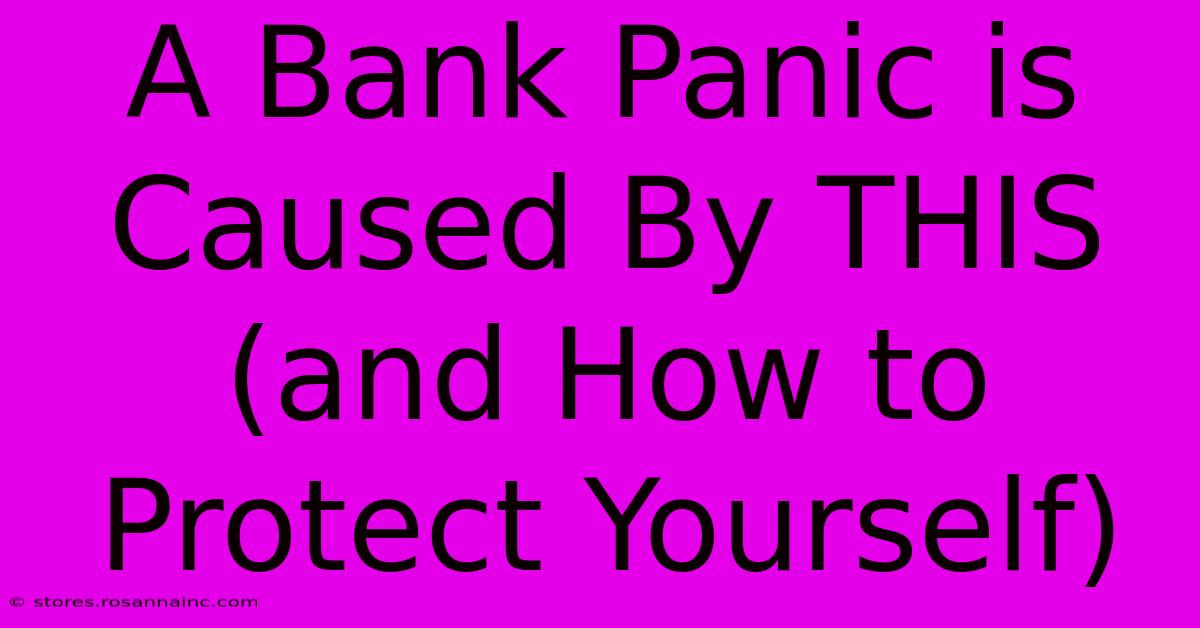 A Bank Panic Is Caused By THIS (and How To Protect Yourself)