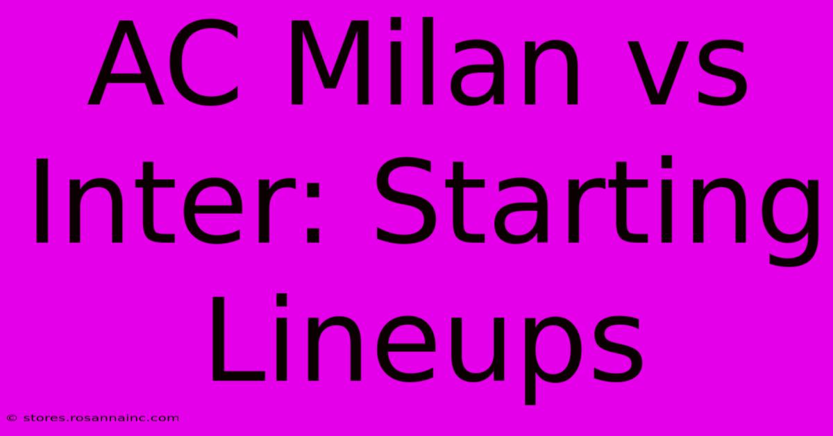 AC Milan Vs Inter: Starting Lineups